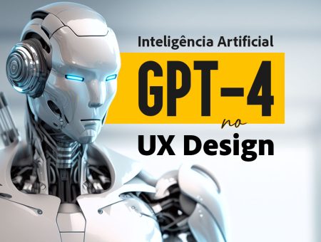 A inteligência artificial GPT-4 no UX Design.  Descubra como o GPT-4 ajuda  melhorar a experiência do usuário